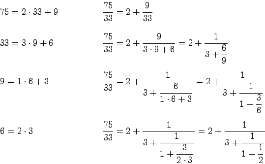 \begin{displaymath}\begin{array}{ll}\vspace{1ex}\vspace{2ex}75=2\cdot 33+9\qq......+\displaystyle\frac{1}{1+\displaystyle\frac{1}{2}}}\end{array}\end{displaymath}