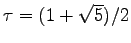 $\tau=(1+\sqrt{5})/2$