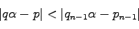 $\vert q\alpha -p\vert<\vert q_{n-1}\alpha -p_{n-1}\vert$