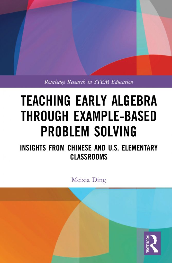 https://www.routledge.com/Teaching-Early-Algebra-through-Example-Based-Problem-Solving-Insights-from/Ding/p/book/9780367431785