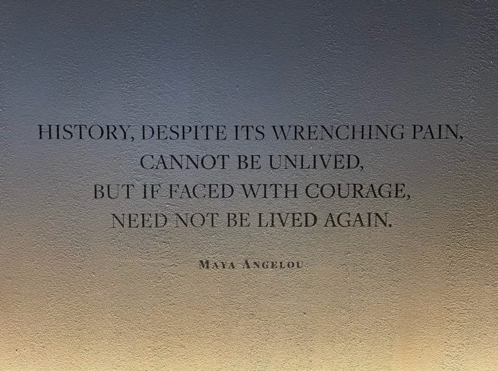 History, despite its wrenching pain, cannot be unlived, but if faced with courage, need not be lived again. 
- Maya Angelou